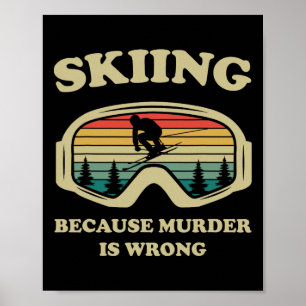 Skiing Because Murder Is Wrong Funny Retro Skiers Poster