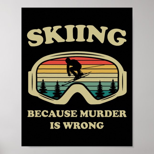 Skiing Because Murder Is Wrong Funny Retro Skiers  Poster (Front)