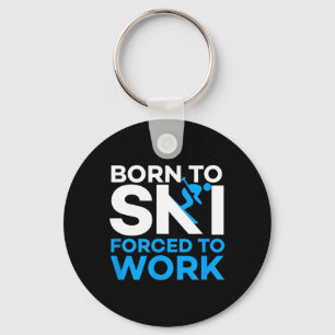 Skiing - Born To Ski Forced To Work - Funny Skier Key Ring