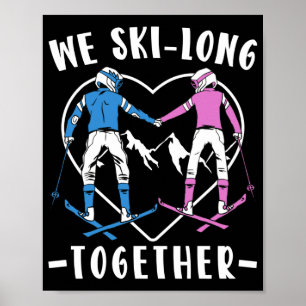 Skiing Couple We Ski-Long Together Skier Winter Poster