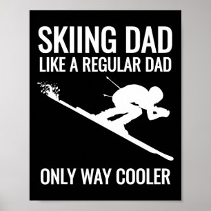 Skiing Dad - Like A Regular Dad But Way Cooler - S Poster