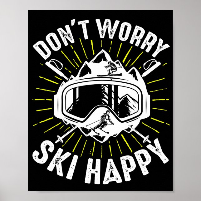 Skiing DonT Worry Ski Happy Skier Winter Sports Poster (Front)