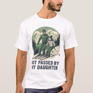 Skiing Fun With Daughter Got Ped By My Daughter T-Shirt
