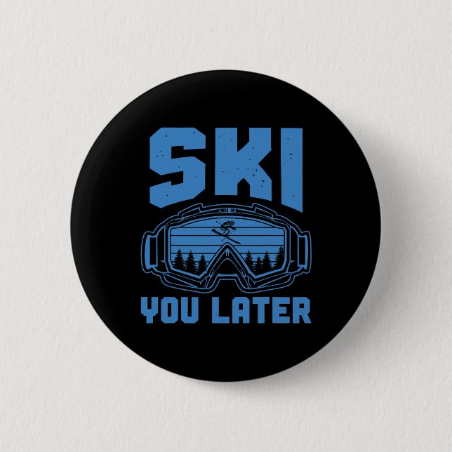 Skiing Funny Ski You Later Winter Skier  6 Cm Round Badge (Front)