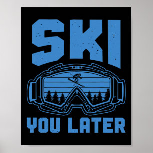 Skiing Funny Ski You Later Winter Skier Poster