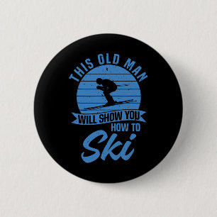Skiing Funny Skier This Old Man Will Show You How  6 Cm Round Badge