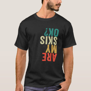 Skiing Gear Are My Skis Ok  Black Unisex Adults Ki T-Shirt