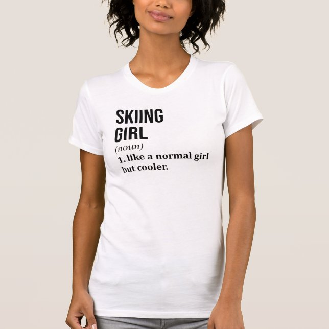 Skiing Girl Like A Normal Girl But Cooler T-Shirt (Front)