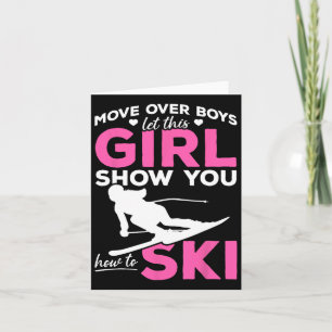 Skiing Girl Move Over Boys Let This Girl Show You  Card