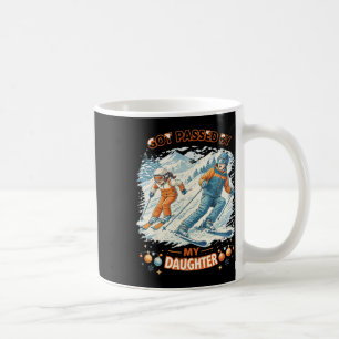 Skiing Got Ped By My Daughter Funny Family Mountai Coffee Mug
