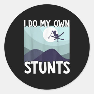 Skiing I Do My Own Stunts Skier Winter Sports Classic Round Sticker