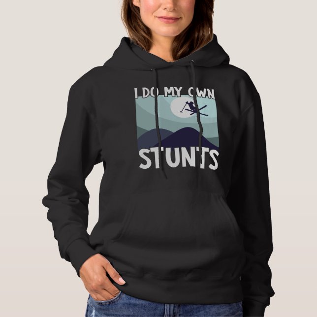 Skiing I Do My Own Stunts Skier Winter Sports Hoodie (Front)