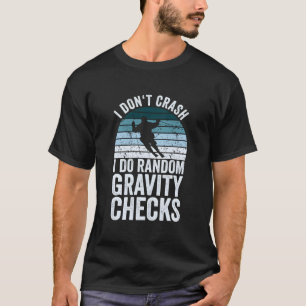 Skiing I Don'T Crash I Do Random Gravity Checks T-Shirt