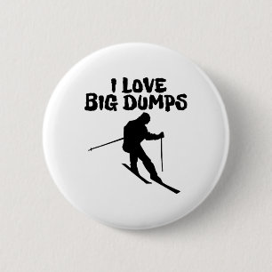 Skiing I Love Big Dumps Ski Men Women 6 Cm Round Badge