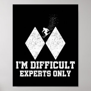 Skiing I'm Difficult Experts Only Funny Skier Men Poster