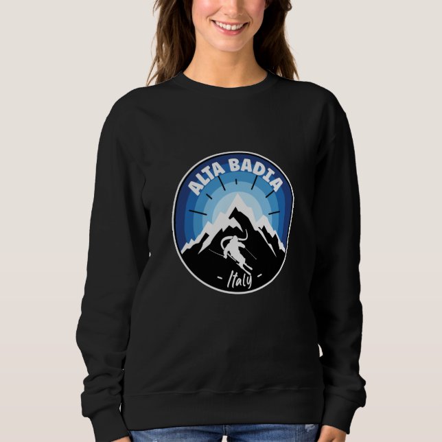Skiing In Alta Badia Italy Blue Sweatshirt (Front)