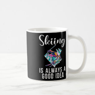 Skiing Is Always A Good Idea Snow Winter Sport Ski Coffee Mug