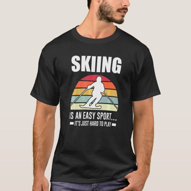 Skiing Is An Easy Sport Ski Poles T-Shirt (Front)