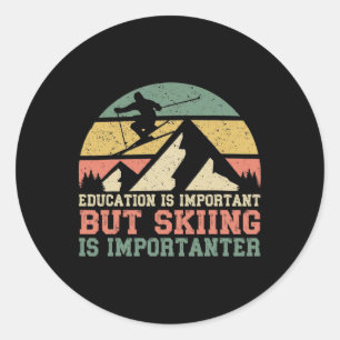 Skiing Is Importanter Funny Winter Sports Mens Wom Classic Round Sticker