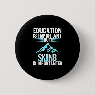 Skiing Is Importanter Ski Skier Snowboard Sports 6 Cm Round Badge