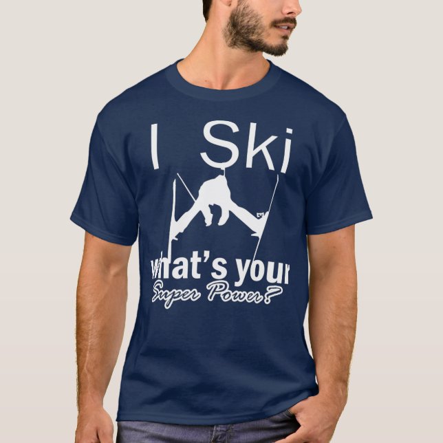 Skiing is my super power  ski instructor T-Shirt (Front)