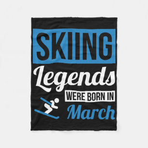 Skiing Legends Were Born In March - Birthday Gift  Fleece Blanket