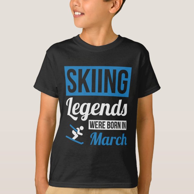 Skiing Legends Were Born In March - Birthday Gift  T-Shirt (Front)