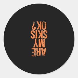 Skiing Lover Are My Skis Ok? Classic Round Sticker