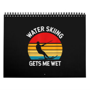 Skiing Lover   Funny Water Skiing Gets Me Wet Calendar