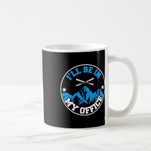 Skiing Lover Snow And Winter I'll Be In My Office Coffee Mug