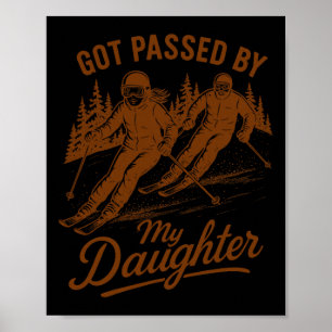 Skiing Lover Winter Sports Skier Got Ped By My Dau Poster