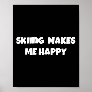 Skiing Make Me Happy Design For Men Women Activity Poster