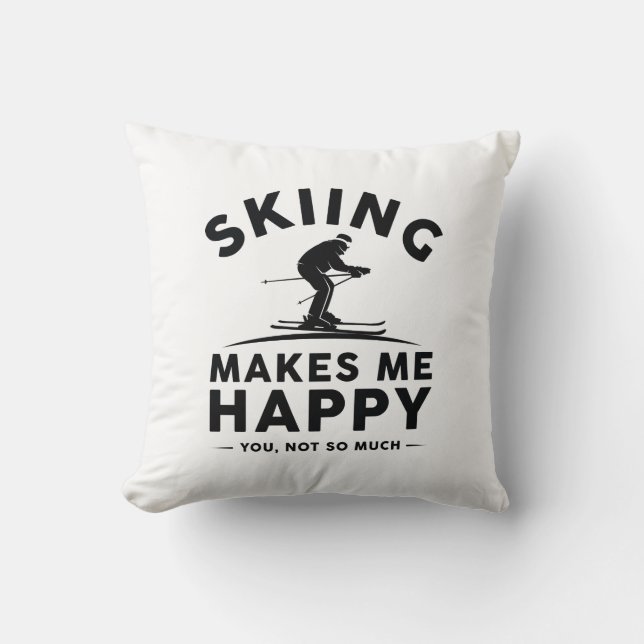 Skiing Makes Me Happy You Not So Much Cushion (Front)