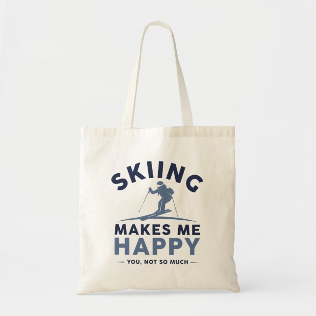Skiing Makes Me Happy You Not So Much Tote Bag (Front)
