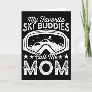 Skiing Mothers My Favourite Ski Buddies Call Me Mu Card