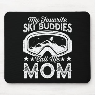 Skiing Mothers My Favourite Ski Buddies Call Me Mu Mouse Pad