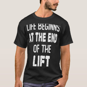 Skiing Motivation Life begins at the End of the Li T-Shirt