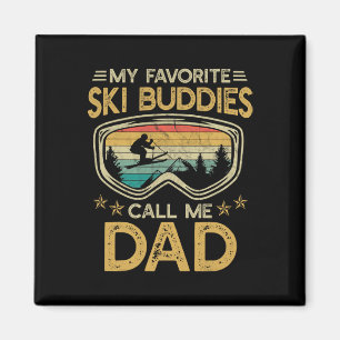 Skiing - My Favorite Ski Buddies Call Me Dad _1 Magnet