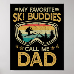 Skiing - My Favorite Ski Buddies Call Me Dad _1  Poster