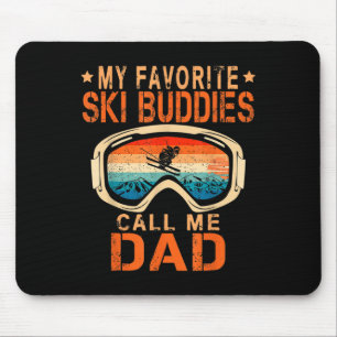 Skiing - My Favorite Ski Buddies Call Me Dad _2 Mouse Pad