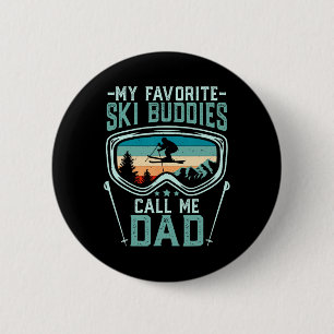 Skiing - My Favorite Ski Buddies Call Me Dad _5 6 Cm Round Badge