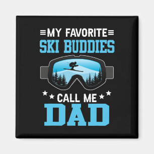 Skiing - My Favorite Ski Buddies Call Me Dad Magnet