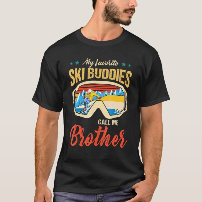 Skiing - My Favourite Ski Buddies Call Me Brother  T-Shirt (Front)