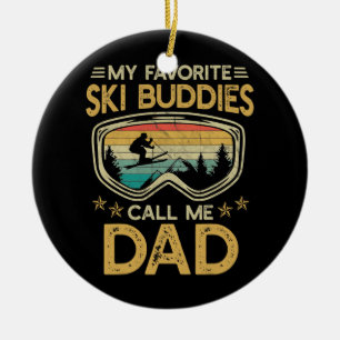 Skiing My Favourite Ski Buddies Call Me Dad  Ceramic Ornament