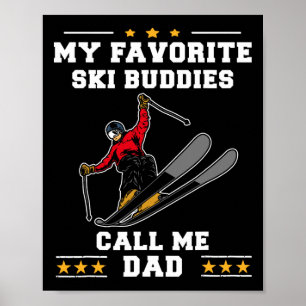 Skiing - My Favourite Ski Buddies Call Me Dad Fath Poster