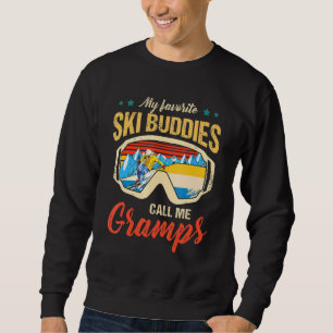 Skiing - My Favourite Ski Buddies Call Me Gramps S Sweatshirt