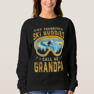 Skiing - My Favourite Ski Buddies Call Me Grandpa  Sweatshirt