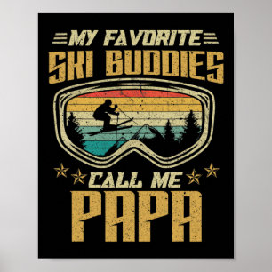 Skiing - My Favourite Ski Buddies Call Me Papa  Poster
