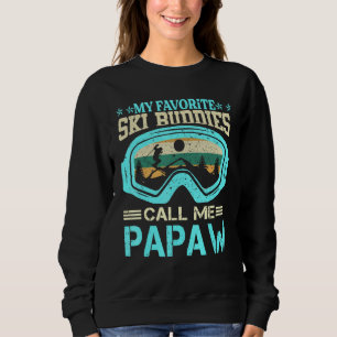 Skiing - My Favourite Ski Buddies Call Me Papaw Sn Sweatshirt