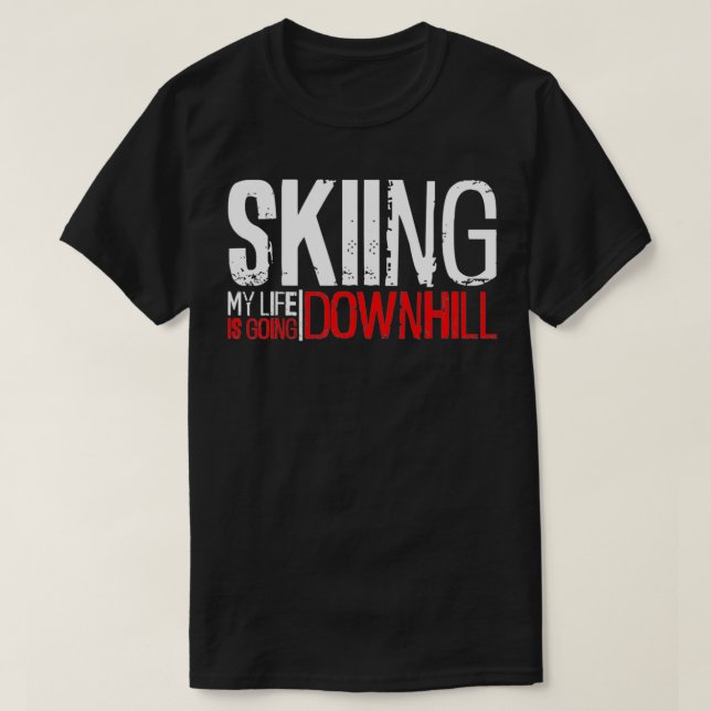 Skiing My Life Is Going Downhill, Snow Mountain Sk T-Shirt (Design Front)